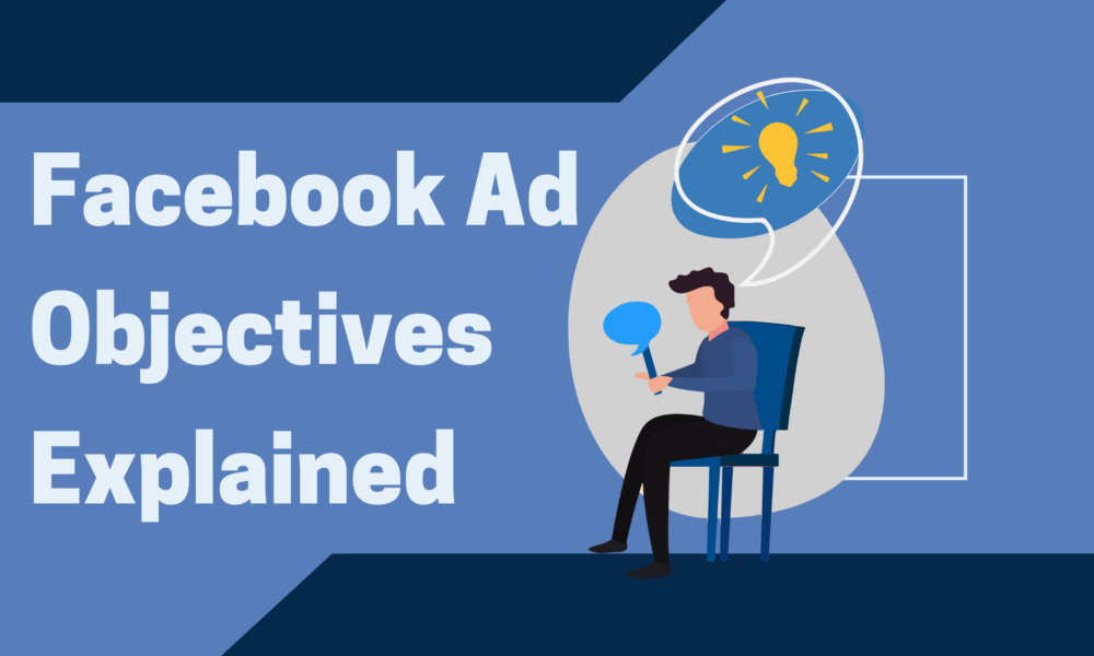 Facebook Ad Objectives Explained